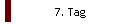 7. Tag